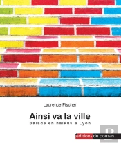 Ainsi Va La Ville : Balade En Haïkus À Lyon
