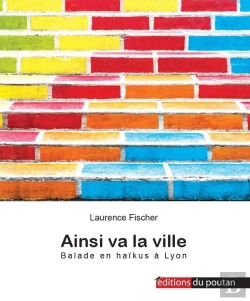 Bertrand.pt - Ainsi Va La Ville : Balade En Haïkus À Lyon