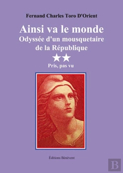 Bertrand.pt - Ainsi Va Le Monde, Odyssée D'Un Mousquetaire De La République T.2 ; Pris, Pas Vu