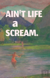 Ain'T Life A Scream.