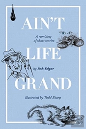 Ain'T Life Grand: A Rambling Of Short St