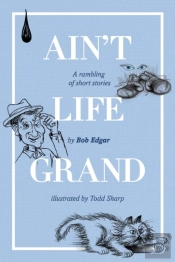 Ain'T Life Grand: A Rambling Of Short St