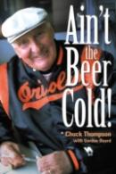Ain'T The Beer Cold!