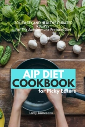 Aip Diet Cookbook For Picky Eaters