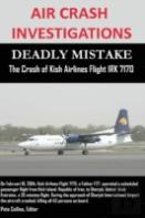 Air Crash Investigations - Deadly Mistake - The Crash Of Kish Airlines Flight Irk 7170