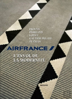 Bertrand.pt - Air France, L'Envol De La Modernité ; De Charlotte Perriand À Andrée Putman