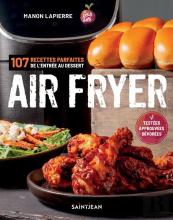 Air Fryer : 107 Recettes Parfaites De L'Entrée Aux Desserts
