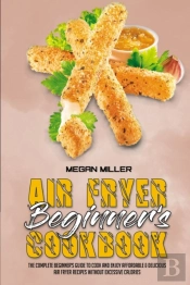 Air Fryer Beginner'S Cookbook