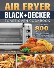 Air Fryer Black+Decker Toast Oven Cookbook