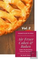Air Fryer Cakes And Bakes Vol. 2