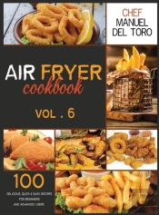 Air Fryer Cookbook: 100 Delicious, Quick