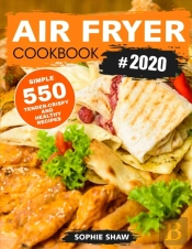 Air Fryer Cookbook #2020: 550 Simple, Te