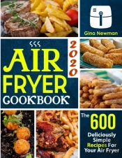 Air Fryer Cookbook 2020: The 600 Delicio