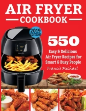 Air Fryer Cookbook: 550 Easy   Delicious
