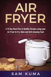 Air Fryer Cookbook: A 15 Day Meal Plan O
