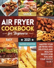 Air Fryer Cookbook For Beginners 2021: