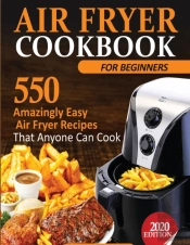 Air Fryer Cookbook For Beginners: 550 Am