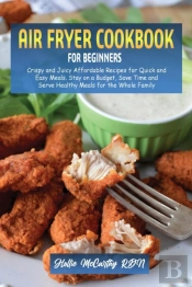 Air Fryer Cookbook For Beginners: Crispy