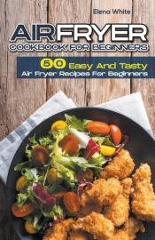 Air Fryer Cookbook For Beginners