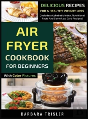 Air Fryer Cookbook For Beginners With Color Pictures