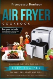 Air Fryer Cookbook: Quick And Easy Low C