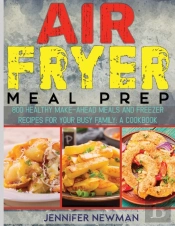 Air Fryer Meal Prep: 800 Healthy Make-Ah
