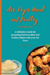 Air Fryer Meat And Poultry Cookbook: A D