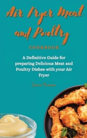 Air Fryer Meat And Poultry Cookbook: A D