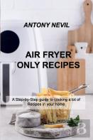 Air Fryer Only Recipes