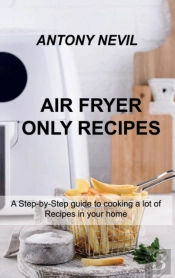 Air Fryer Only Recipes
