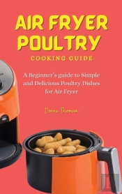 Air Fryer Poultry Cooking Guide: A Begin