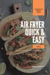 Air Fryer Quick And Easy Vol.2: A Non-Co
