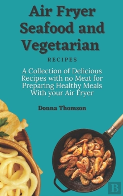 Bertrand.pt - Air Fryer Seafood And Vegetarian Recipes
