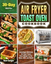 Air Fryer Toast Oven Cookbook