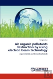 Air Organic Pollutants Destruction By Using Electron Beam Technology
