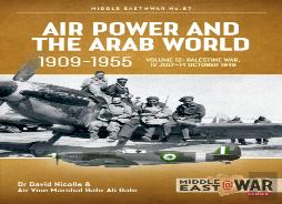 Air Power And The Arab World 1909-1955 Volume 12