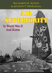 Air Superiority In World War Ii And Korea [Illustrated Edition]