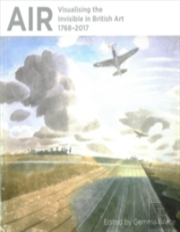 Air: Visualising The Invisible In British Art 1768-2017