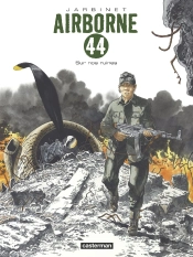 Airborne 44 Tome 8 : Sur Nos Ruines