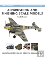 Airbrushing And Finishing Scale Models