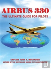 Airbus 330: The Ultimate Guide For Pilots
