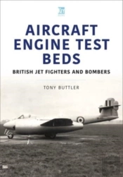 Aircraft Engine Test Beds: British Jet Fighters And Bombers
