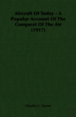 Bertrand.pt - Aircraft Of Today - A Popular Account Of The Conquest Of The Air (1917)