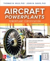 Aircraft Powerplants: Powerplant Certification, Tenth Edition