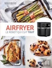 Airfryer : Le Robot Qui Cuit Tout