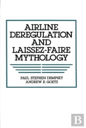 Airline Deregulation And Laissez-Faire Mythology