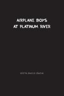 Airplane Boys At Platinum River