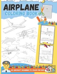 Airplane Coloring Book - 40 Aircraft Drawings To Color For Kids