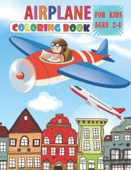 Airplane Coloring Book For Kids Ages 2-4