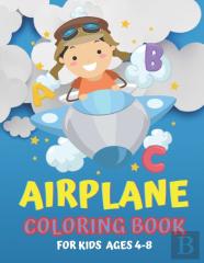 Airplane Coloring Book For Kids Ages 4-8